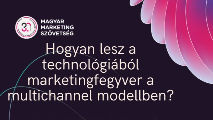 Hogyan lesz a technológiából marketingfegyver a multichannel modellben?
