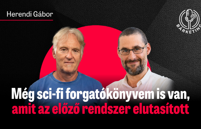 „Még sci-fi forgatókönyvem is van, amit az előző rendszer elutasított” – Herendi Gábor a Bárketing Podcast harmadik részében