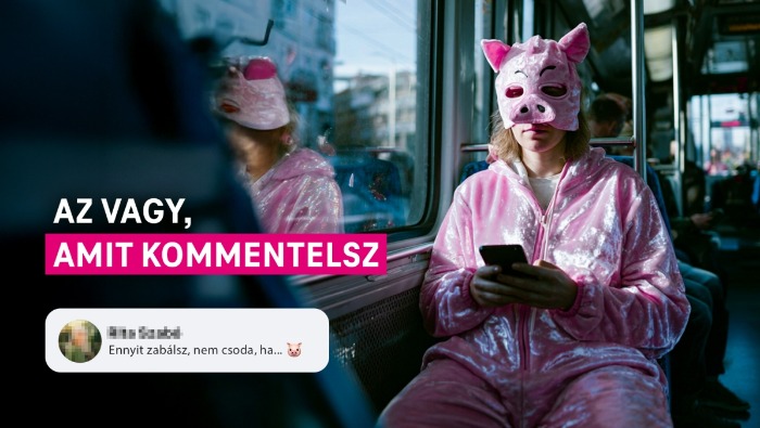 "Az vagy, amit kommentelsz"